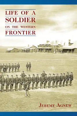 La vie d'un soldat à la frontière de l'Ouest - Life of a Soldier on the Western Frontier