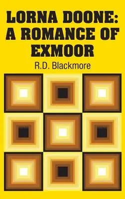 Lorna Doone : Un roman de l'Exmoor - Lorna Doone: A Romance of Exmoor