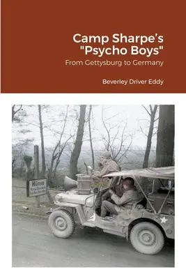 Les psychopathes du camp Sharpe : De Gettysburg à l'Allemagne - Camp Sharpe's Psycho Boys: From Gettysburg to Germany