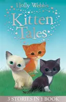 Histoires de chatons de Holly Webb - Sky le chaton indésirable, Ginger le chaton errant, Misty le chaton abandonné - Holly Webb's Kitten Tales - Sky the Unwanted Kitten, Ginger the Stray Kitten, Misty the Abandoned Kitten
