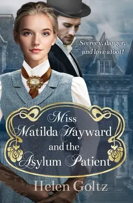 Miss Matilda Hayward et le patient de l'asile - Miss Matilda Hayward and the Asylum Patient