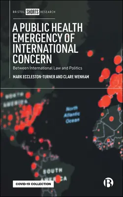 Déclarer une urgence de santé publique de portée internationale : entre droit international et politique - Declaring a Public Health Emergency of International Concern: Between International Law and Politics