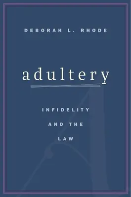 Adultery : Infidelity and the Law (L'adultère : l'infidélité et la loi) - Adultery: Infidelity and the Law