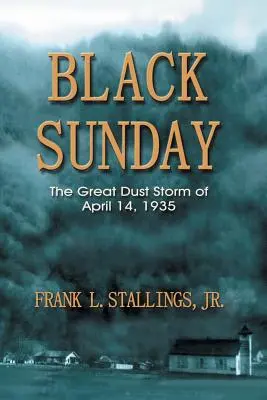 Le dimanche noir : La grande tempête de poussière du 14 avril 1935 - Black Sunday: The Great Dust Storm of April 14, 1935