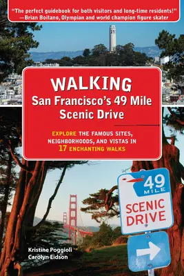 Walking San Francisco's 49 Mile Scenic Drive : Explorer les sites, quartiers et panoramas célèbres en 17 promenades enchanteresses - Walking San Francisco's 49 Mile Scenic Drive: Explore the Famous Sites, Neighborhoods, and Vistas in 17 Enchanting Walks