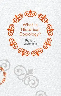 Qu'est-ce que la sociologie historique&nbsp;? - What Is Historical Sociology?