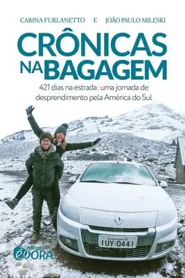 Crnicas na bagagem : 421 dias na estrada : uma jornada de desprendimento pela Amrica do Sul - Crnicas na bagagem: 421 dias na estrada: uma jornada de desprendimento pela Amrica do Sul