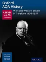 Oxford AQA History for A Level : Guerres et bien-être : la Grande-Bretagne en transition 1906-1957 - Oxford AQA History for A Level: Wars and Welfare: Britain in Transition 1906-1957