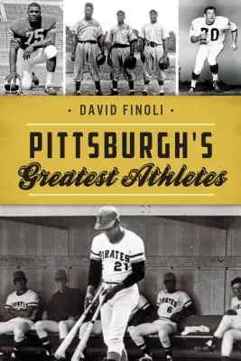 Les plus grands athlètes de Pittsburgh - Pittsburgh's Greatest Athletes