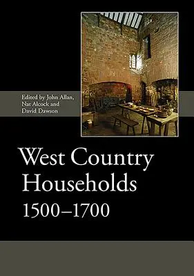 Ménages du pays de l'Ouest, 1500-1700 - West Country Households, 1500-1700