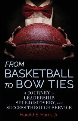 Du basket-ball au nœud papillon : Un voyage dans le leadership, la découverte de soi et la réussite par le service - From Basketball to Bow Ties: A Journey in Leadership, Self-Discovery, and Success through Service
