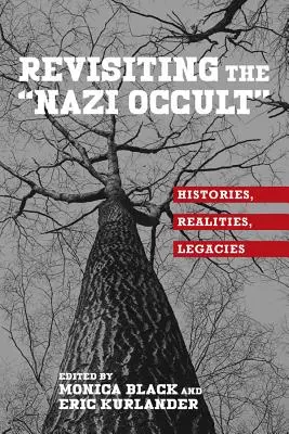 Revisiter l'occulte nazi : histoires, réalités, héritages - Revisiting the Nazi Occult: Histories, Realities, Legacies
