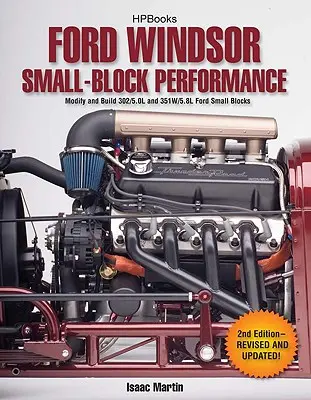 Ford Windsor Small-Block Performance Hp1558 : Modifier et construire des petits blocs Ford 302/5.0l ND 351w/5.8l - Ford Windsor Small-Block Performance Hp1558: Modify and Build 302/5.0l ND 351w/5.8l Ford Small Blocks