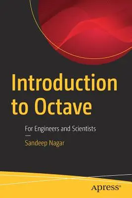 Introduction à Octave : Pour les ingénieurs et les scientifiques - Introduction to Octave: For Engineers and Scientists