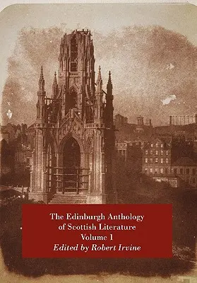 L'anthologie d'Édimbourg de la littérature écossaise Volume 1 - The Edinburgh Anthology of Scottish Literature Volume 1