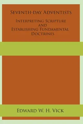 Les adventistes du septième jour interprètent les Écritures et établissent les doctrines fondamentales - Seventh-day Adventists Interpreting Scripture and Establishing Fundamental Doctrines