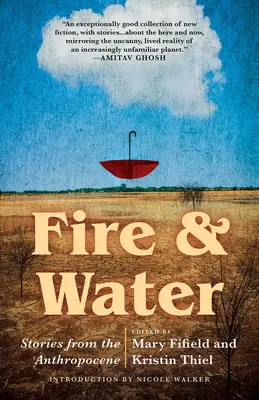 L'eau et le feu : Histoires de l'anthropocène - Fire & Water: Stories from the Anthropocene