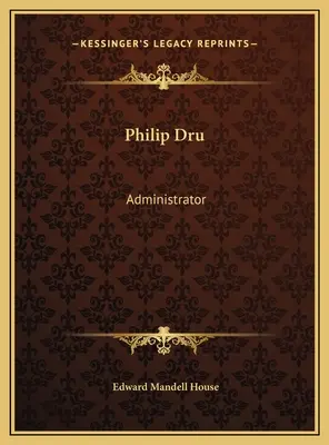 Philip Dru : Administrateur - Philip Dru: Administrator