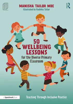 50 leçons de bien-être pour une classe primaire diversifiée : L'enseignement par la pratique inclusive - 50 Wellbeing Lessons for the Diverse Primary Classroom: Teaching Through Inclusive Practice