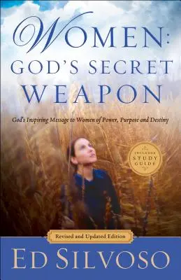 Les femmes : L'arme secrète de Dieu : Le message inspirant de Dieu aux femmes de pouvoir, de but et de destinée - Women: God's Secret Weapon: God's Inspiring Message to Women of Power, Purpose and Destiny