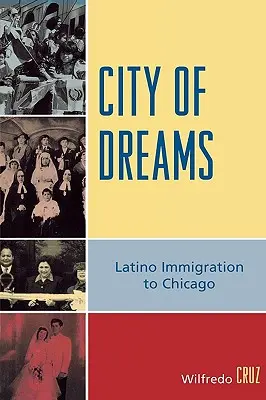 La ville des rêves : L'immigration latino à Chicago - City of Dreams: Latino Immigration to Chicago