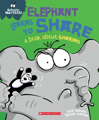 L'éléphant apprend à partager (Behavior Matters) : Un livre sur le partage - Elephant Learns to Share (Behavior Matters): A Book about Sharing