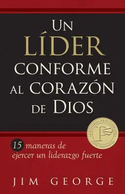 Un Lder Conforme Al Corazn de Dios : 15 Manières d'Exercer Un Liderazgo Fuerte15 Manières d'Exercer Un Liderazgo Fuerte15 Manières d'Exercer Un Lider - Un Lder Conforme Al Corazn de Dios: 15 Maneras de Ejercer Un Liderazgo Fuerte15 Maneras de Ejercer Un Liderazgo Fuerte15 Maneras de Ejercer Un Lider