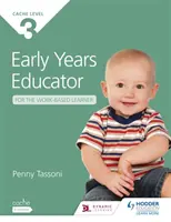 CACHE Level 3 Early Years Educator for the Work-Based Learner - Le seul manuel pour la petite enfance approuvé par CACHE - CACHE Level 3 Early Years Educator for the Work-Based Learner - The only textbook for Early Years endorsed by CACHE