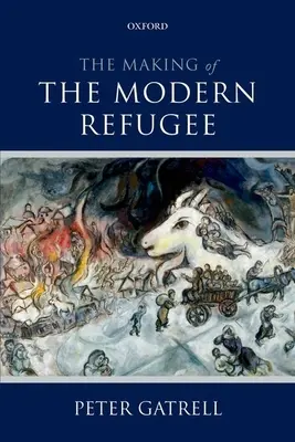 La création du réfugié moderne - The Making of the Modern Refugee