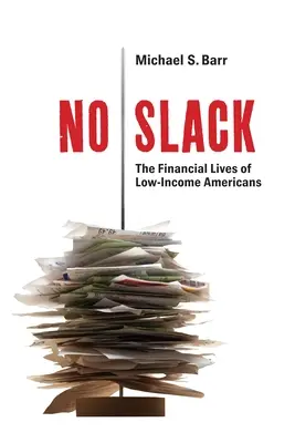 Pas de répit : La vie financière des Américains à faibles revenus - No Slack: The Financial Lives of Low-Income Americans