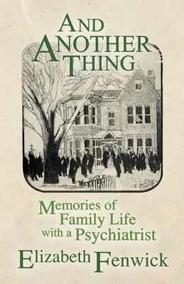 Et encore une chose : souvenirs de la vie de famille avec un psychiatre - And Another Thing: Memories of Family Life with a Psychiatrist