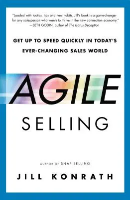 Agile Selling : Se mettre rapidement au diapason dans le monde de la vente en constante évolution d'aujourd'hui - Agile Selling: Get Up to Speed Quickly in Today's Ever-Changing Sales World