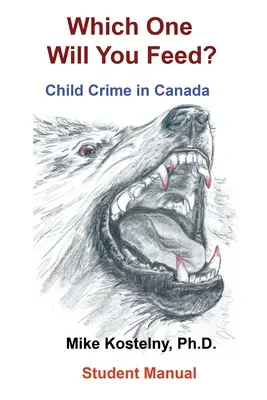 Lequel des deux nourriras-tu ? La criminalité infantile au Canada - Which One Will You Feed?: Child Crime in Canada