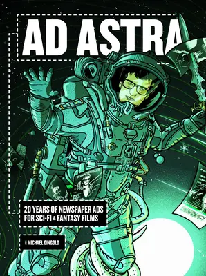 Ad Astra : 20 ans de publicités dans les journaux pour les films de science-fiction et de fantastique - Ad Astra: 20 Years of Newspaper Ads for Sci-Fi & Fantasy Films