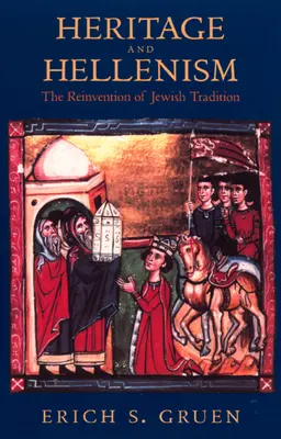 Héritage et hellénisme, 30 : La réinvention de la tradition juive - Heritage and Hellenism, 30: The Reinvention of Jewish Tradition