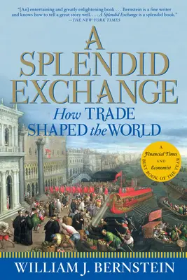 Un splendide échange : Comment le commerce a façonné le monde - A Splendid Exchange: How Trade Shaped the World