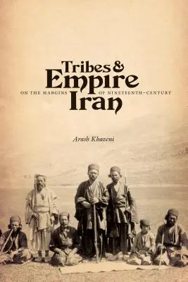 Tribus et empire aux marges de l'Iran du XIXe siècle - Tribes & Empire on the Margins of Nineteenth-Century Iran