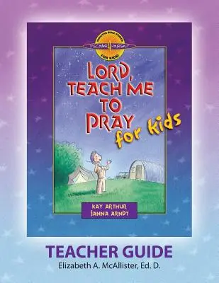 Discover 4 Yourself(r) Guide de l'enseignant : Seigneur, apprends-moi à prier pour les enfants - Discover 4 Yourself(r) Teacher Guide: Lord, Teach Me to Pray for Kids