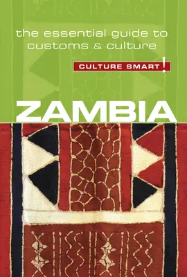 Zambie - Culture Smart !, Volume 94 : Le guide essentiel des coutumes et de la culture - Zambia - Culture Smart!, Volume 94: The Essential Guide to Customs & Culture