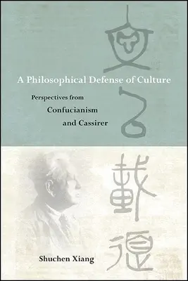Une défense philosophique de la culture : Perspectives du confucianisme et de Cassirer - A Philosophical Defense of Culture: Perspectives from Confucianism and Cassirer
