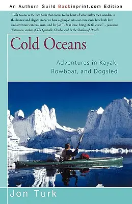 Océans froids : Aventures en kayak, en bateau à rames et en traîneau à chiens - Cold Oceans: Adventures in Kayak, Rowboat, and Dogsled