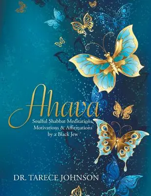 Ahava : Méditations, motivations et affirmations pour le shabbat par un juif noir - Ahava: Soulful Shabbat Meditations, Motivations & Affirmations by a Black Jew