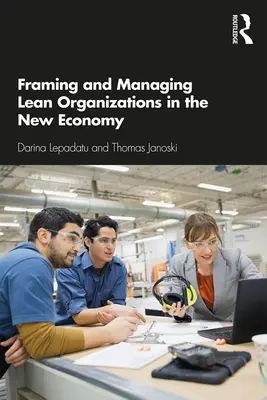 Encadrer et gérer les organisations allégées dans la nouvelle économie - Framing and Managing Lean Organizations in the New Economy