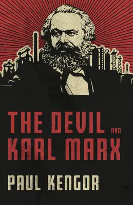 Le diable et Karl Marx : La longue marche du communisme vers la mort, la tromperie et l'infiltration - The Devil and Karl Marx: Communism's Long March of Death, Deception, and Infiltration