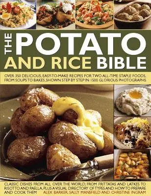 La Bible de la pomme de terre et du riz : Plus de 350 recettes délicieuses et faciles à réaliser pour deux aliments de base, des soupes aux pâtisseries, illustrées pas à pas en 150 étapes. - The Potato and Rice Bible: Over 350 Delicious, Easy-To-Make Recipes for Two All-Time Staple Foods, from Soups to Bakes, Shown Step by Step in 150