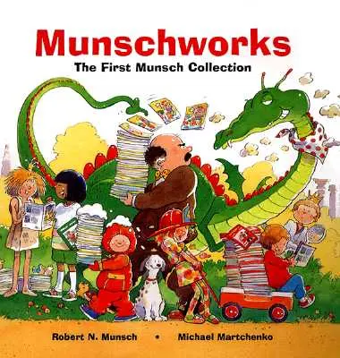 Munschworks : La première collection Munsch - Munschworks: The First Munsch Collection