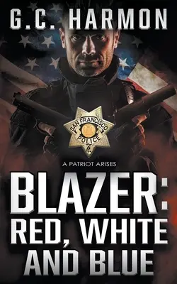 Blazer : Rouge, blanc et bleu : Un polar policier - Blazer: Red, White and Blue: A Cop Thriller