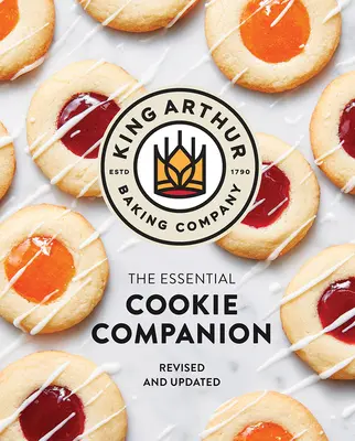 Le compagnon essentiel des biscuits de la King Arthur Baking Company - The King Arthur Baking Company Essential Cookie Companion