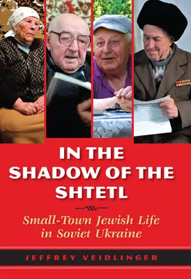 À l'ombre du shtetl : la vie juive dans les petites villes de l'Ukraine soviétique - In the Shadow of the Shtetl: Small-Town Jewish Life in Soviet Ukraine