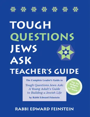 Tough Questions Teacher's Guide : Le guide complet du leader pour les questions difficiles que posent les juifs : Le guide du jeune adulte pour construire une vie juive - Tough Questions Teacher's Guide: The Complete Leader's Guide to Tough Questions Jews Ask: A Young Adult's Guide to Building a Jewish Life